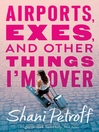 Cover image for Airports, Exes, and Other Things I'm Over